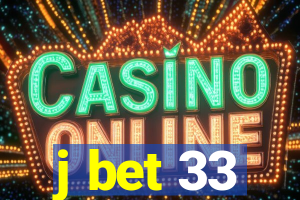 j bet 33